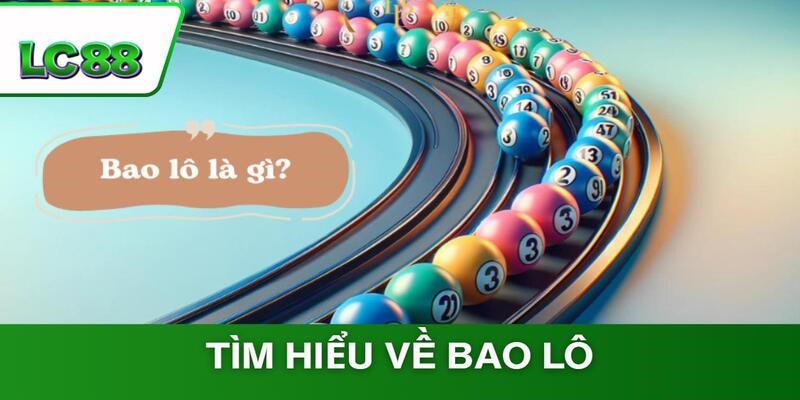 Tìm hiểu bao lô là gì, cách chơi cơ bản