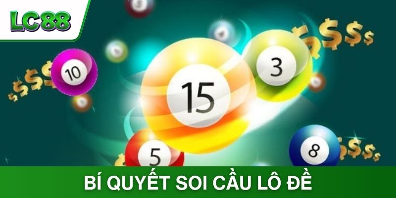 Bí quyết soi cầu lô đề bất bại theo các chuyên gia
