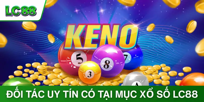 Đối tác uy tín có tại mục xổ số LC88