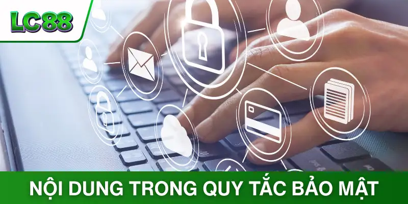 Nội dung áp dụng trong quy tắc bảo mật của nền tảng