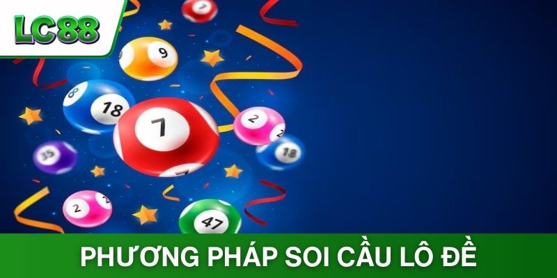 Các phương pháp soi lô hiệu quả nhất mà tân binh không nên bỏ qua