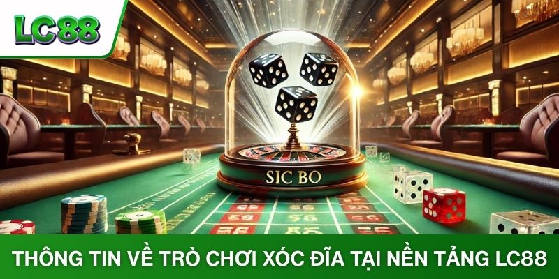 Thông tin về trò chơi xóc đĩa tại nền tảng LC88